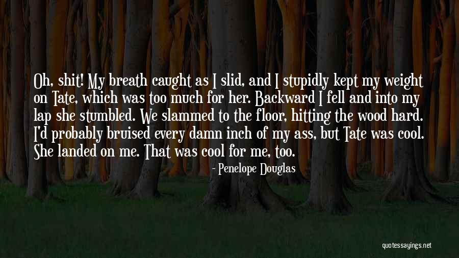 Irritant Dermatitis Quotes By Penelope Douglas Irritant Dermatitis Quotes By Penelope Douglas