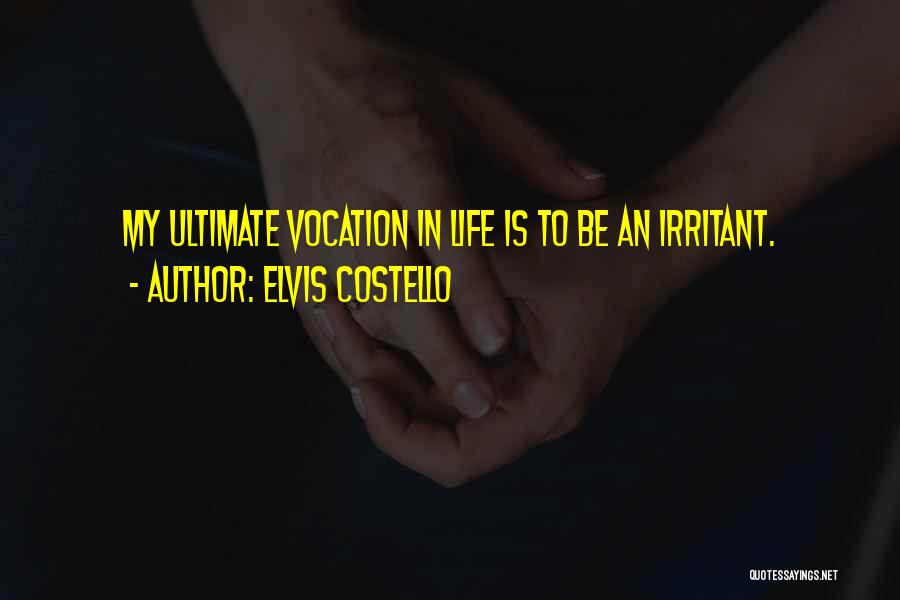 Irritant Quotes By Elvis Costello