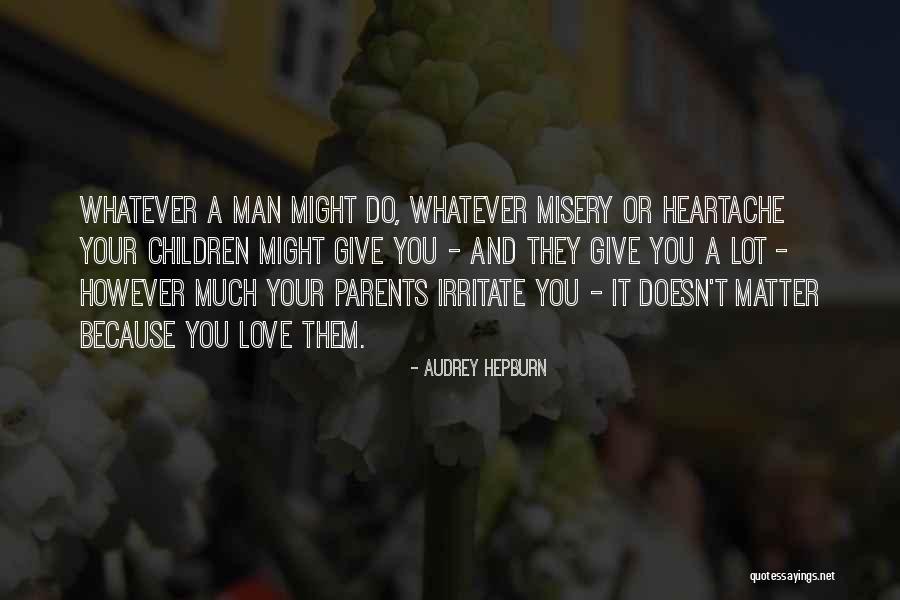 Irritate Love Quotes By Audrey Hepburn