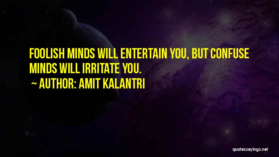 Irritate You Quotes By Amit Kalantri