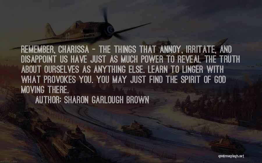Irritate You Quotes By Sharon Garlough Brown