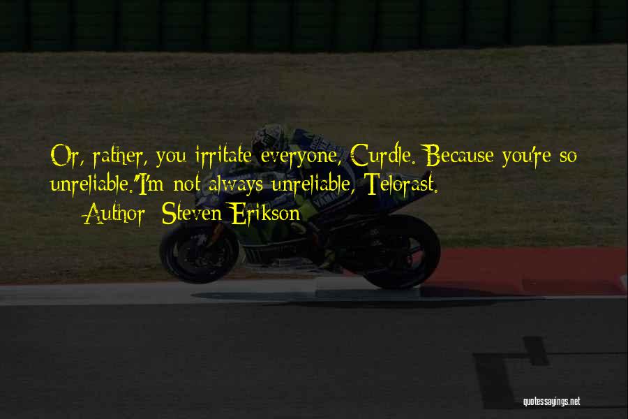 Irritate You Quotes By Steven Erikson