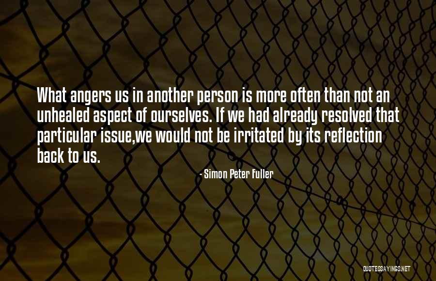 Irritated Person Quotes By Simon Peter Fuller