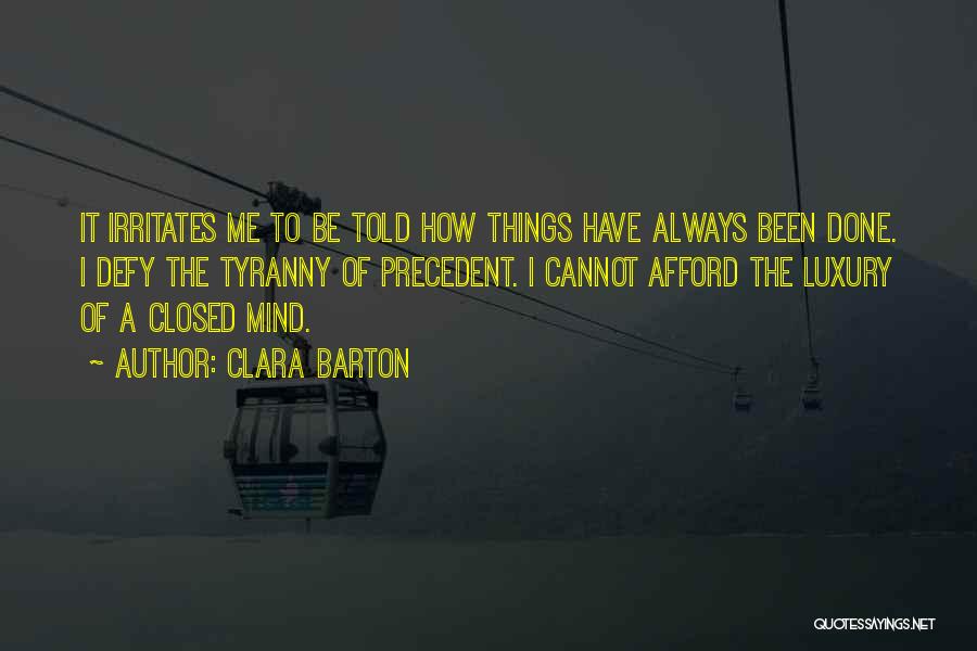 Irritates Me Quotes By Clara Barton
