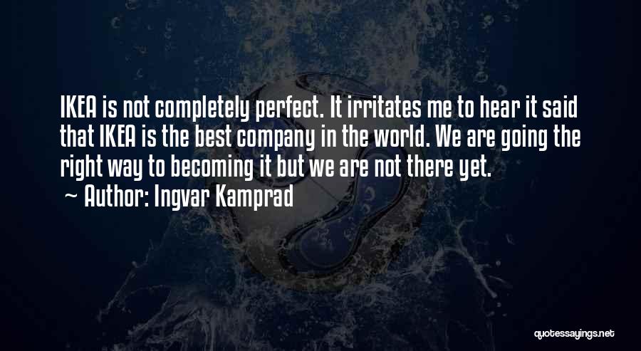 Irritates Me Quotes By Ingvar Kamprad