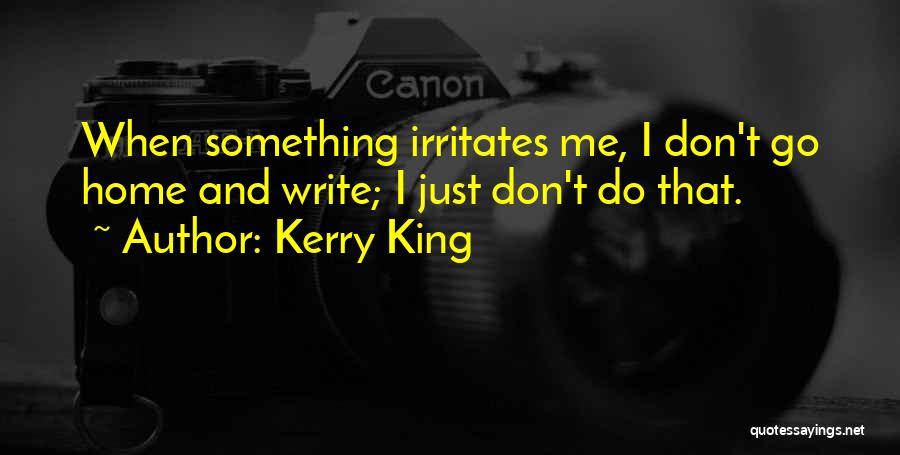 Irritates Me Quotes By Kerry King