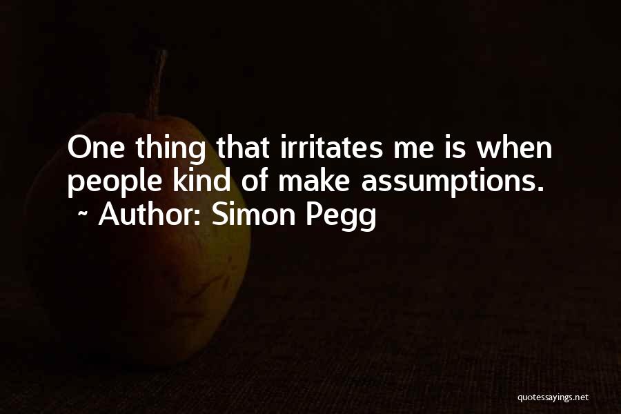 Irritates Me Quotes By Simon Pegg