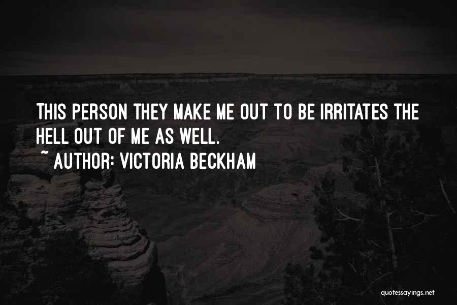 Irritates Me Quotes By Victoria Beckham