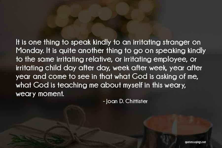 Irritating Family Quotes By Joan D. Chittister Irritating Family Quotes By Joan D. Chittister