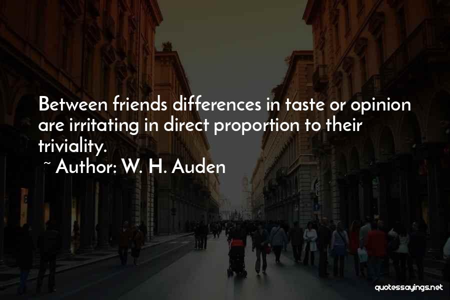 Irritating Friends Quotes By W. H. Auden