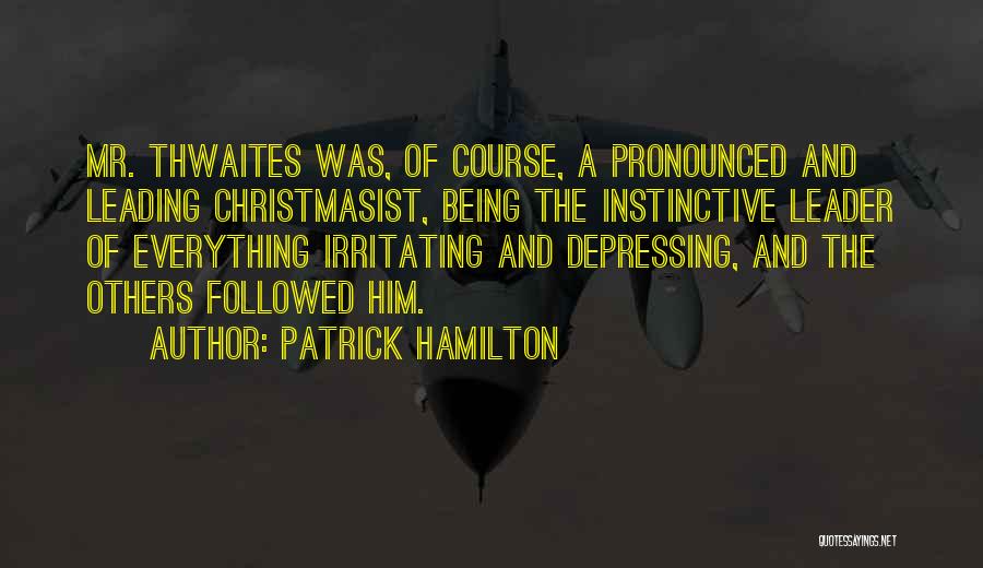 Irritating Others Quotes By Patrick Hamilton