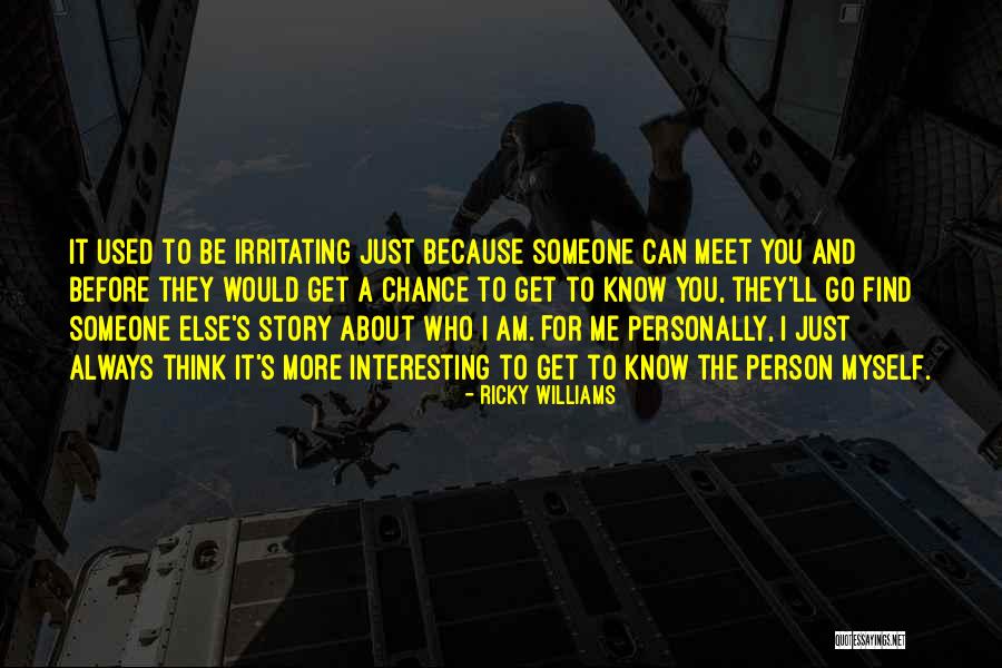 Irritating Others Quotes By Ricky Williams Irritating Others Quotes By Ricky Williams