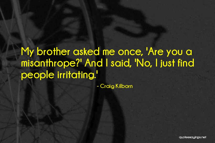 Irritating People Quotes By Craig Kilborn Irritating People Quotes By Craig Kilborn