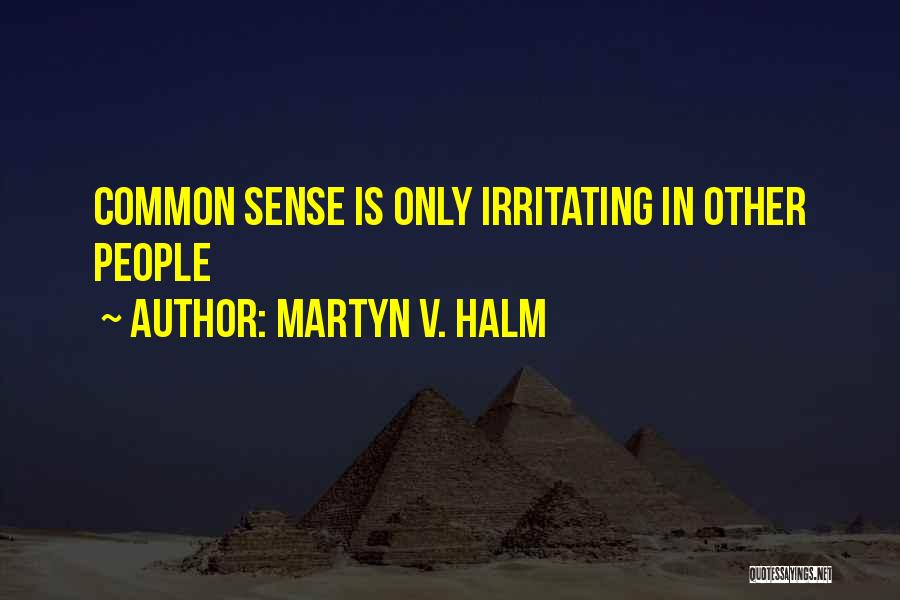 Irritating Quotes By Martyn V. Halm