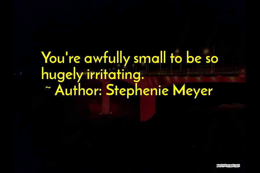 Irritating Quotes By Stephenie Meyer