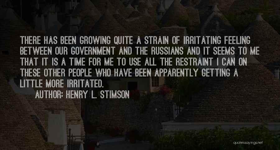 Irritating Someone Quotes By Henry L. Stimson