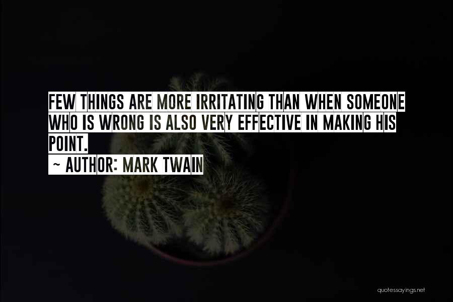 Irritating Someone Quotes By Mark Twain