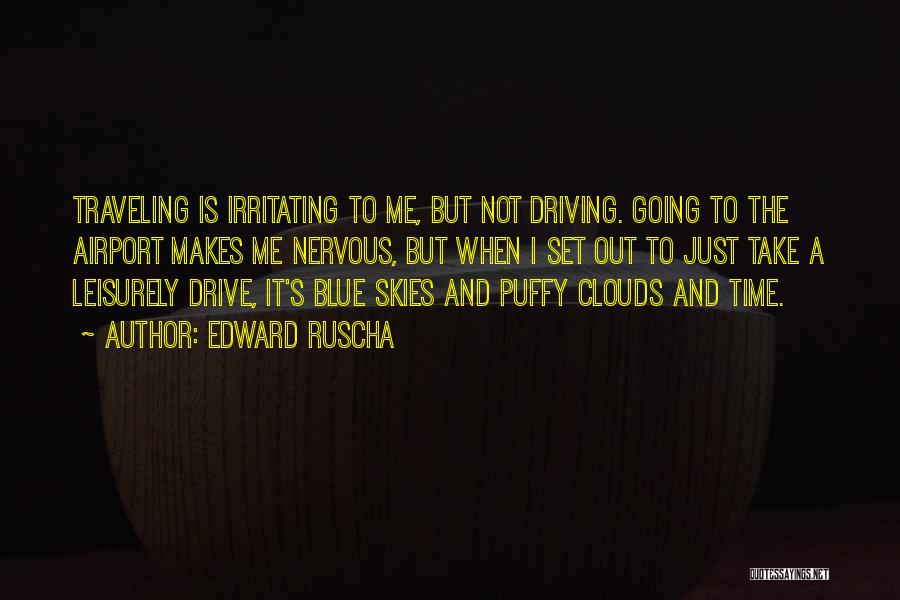 Irritating Things Quotes By Edward Ruscha