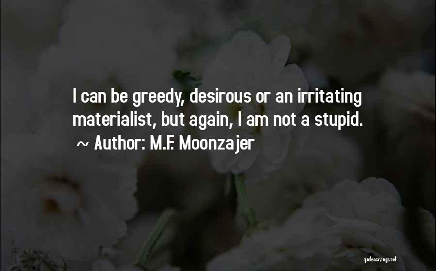 Irritating Things Quotes By M.F. Moonzajer