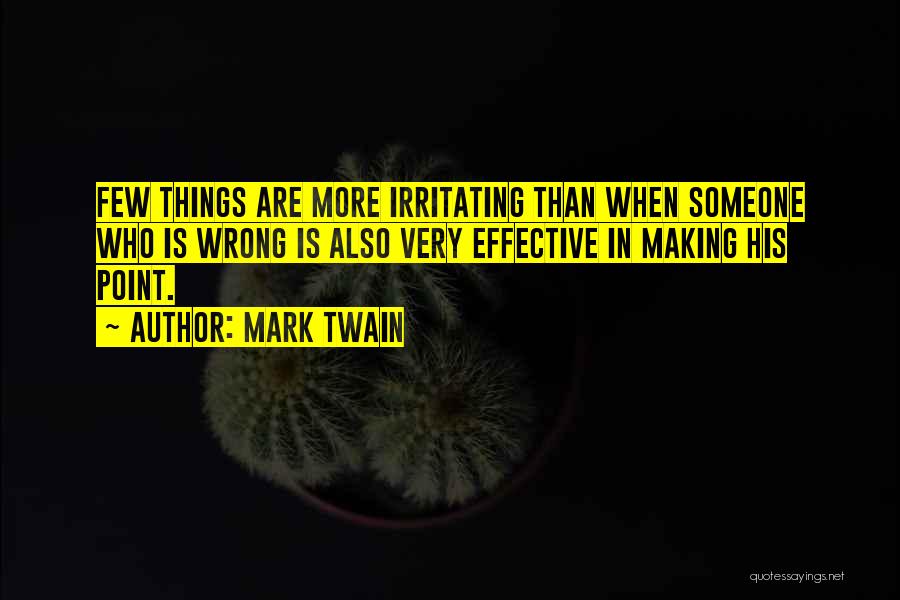 Irritating Things Quotes By Mark Twain