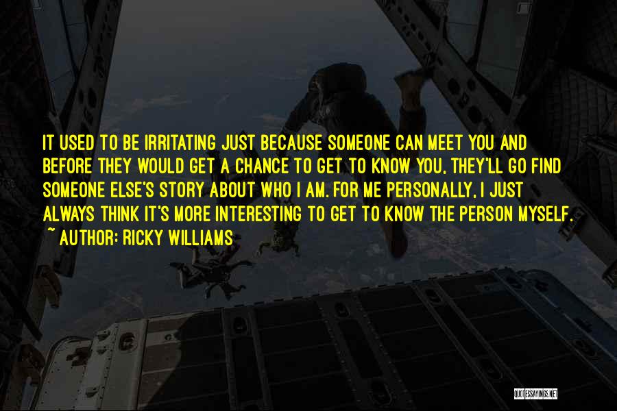Irritating Things Quotes By Ricky Williams