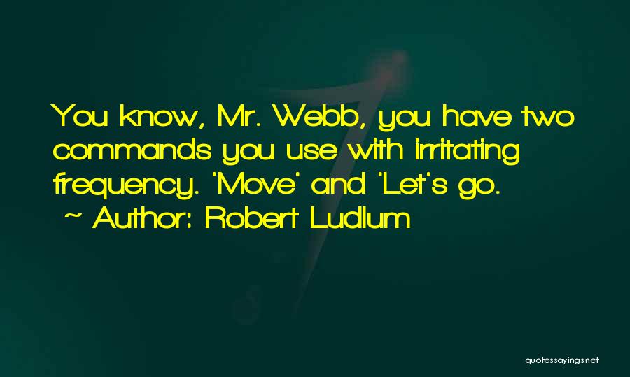 Irritating Things Quotes By Robert Ludlum