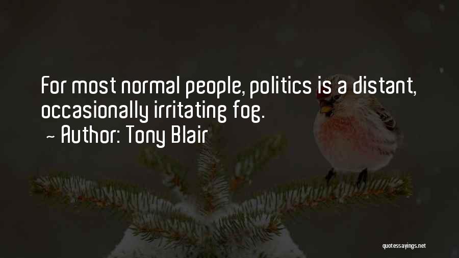 Irritating Things Quotes By Tony Blair