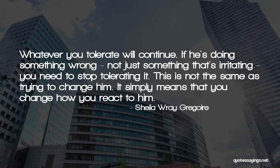 Irritating You Quotes By Sheila Wray Gregoire Irritating You Quotes By Sheila Wray Gregoire