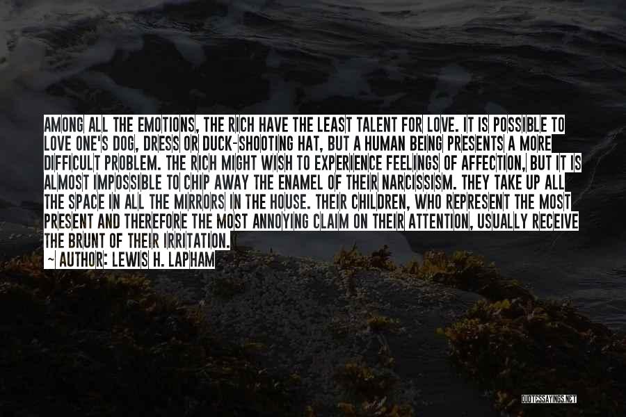 Irritation To Love Quotes By Lewis H. Lapham