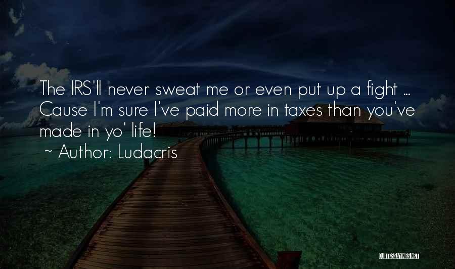 Irs Quotes By Ludacris