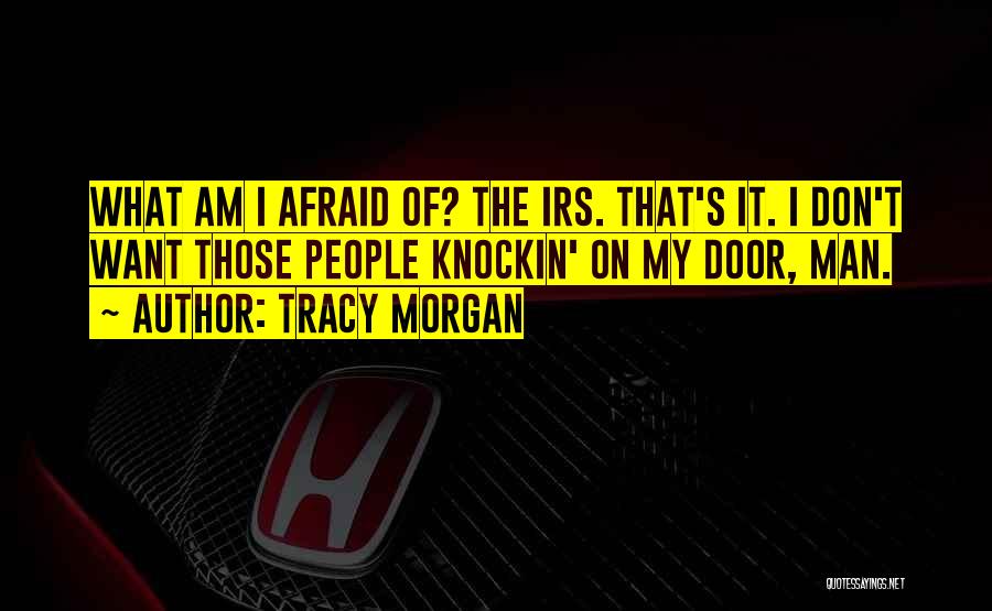 Irs Quotes By Tracy Morgan