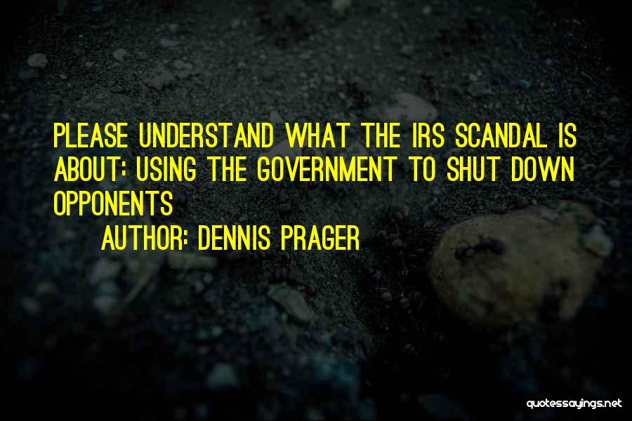 Irs Scandal Quotes By Dennis Prager