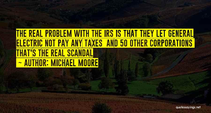 Irs Scandal Quotes By Michael Moore