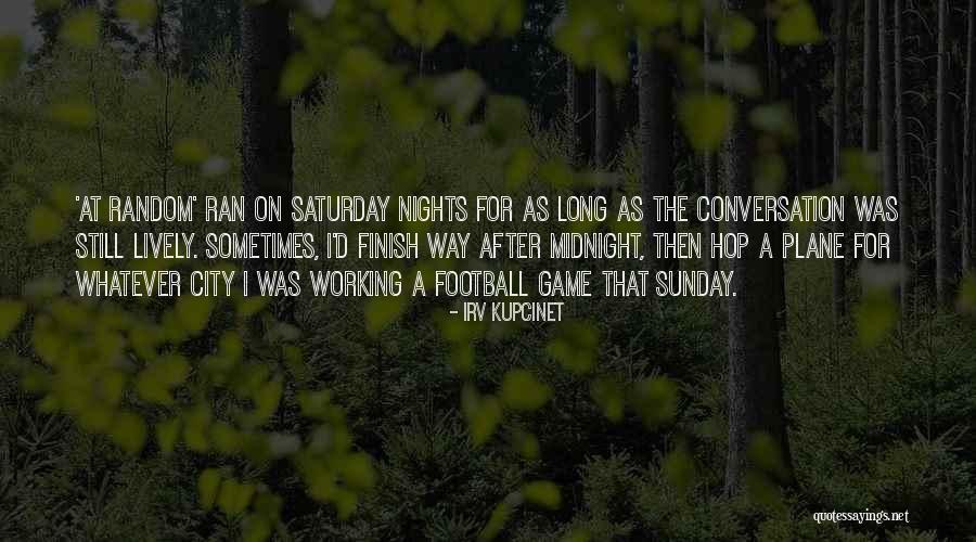 Irv Kupcinet Quotes 492873 Irv Kupcinet Quotes 492873
