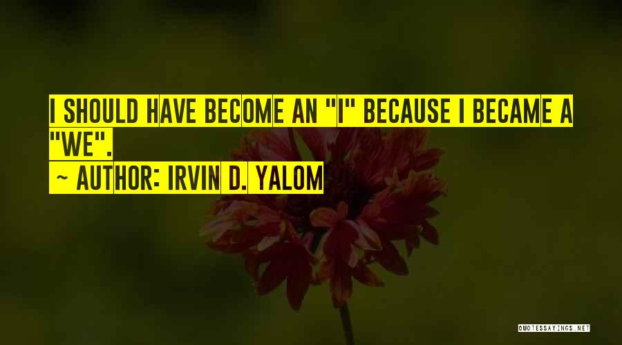 Irvin D. Yalom Quotes 1580217