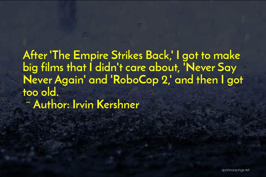 Irvin Kershner Quotes 127704