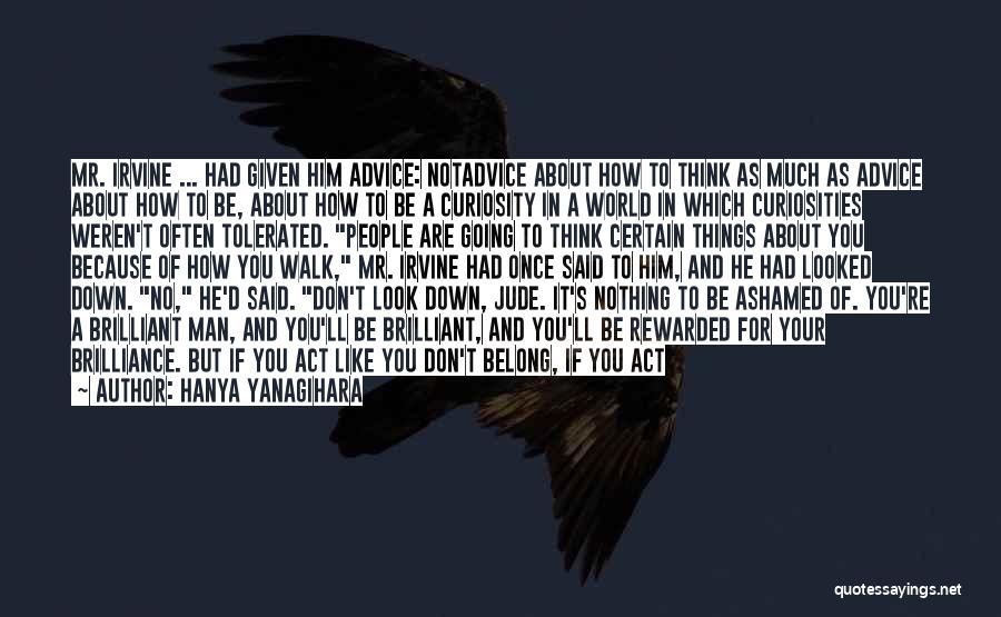 Irvine Quotes By Hanya Yanagihara