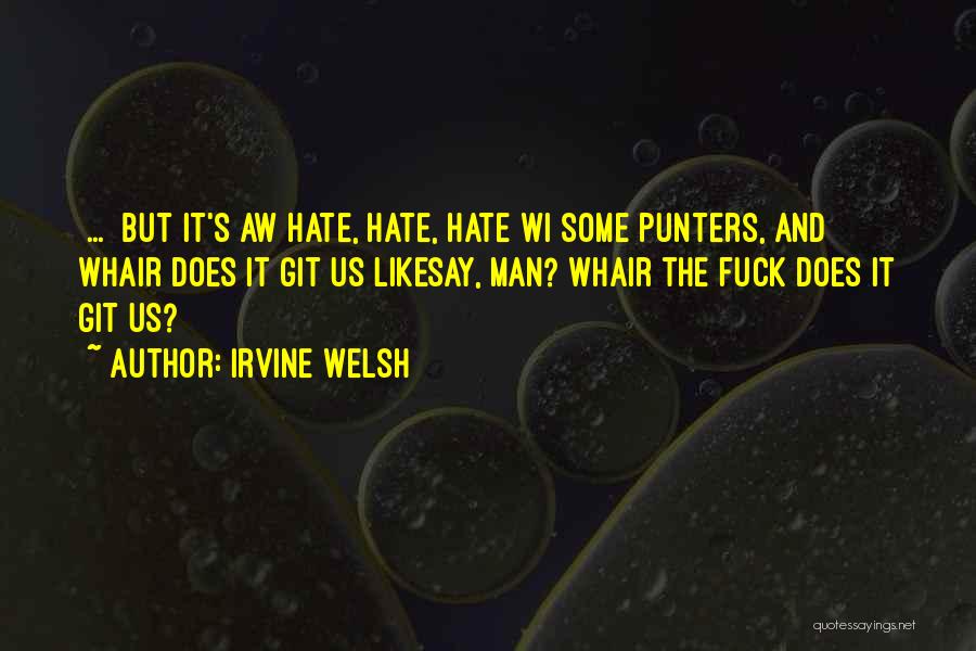 Irvine Quotes By Irvine Welsh