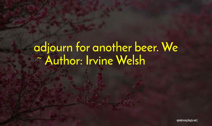 Irvine Quotes By Irvine Welsh