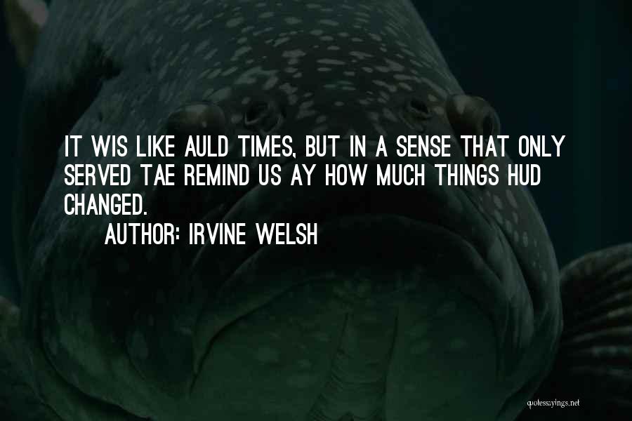 Irvine Quotes By Irvine Welsh