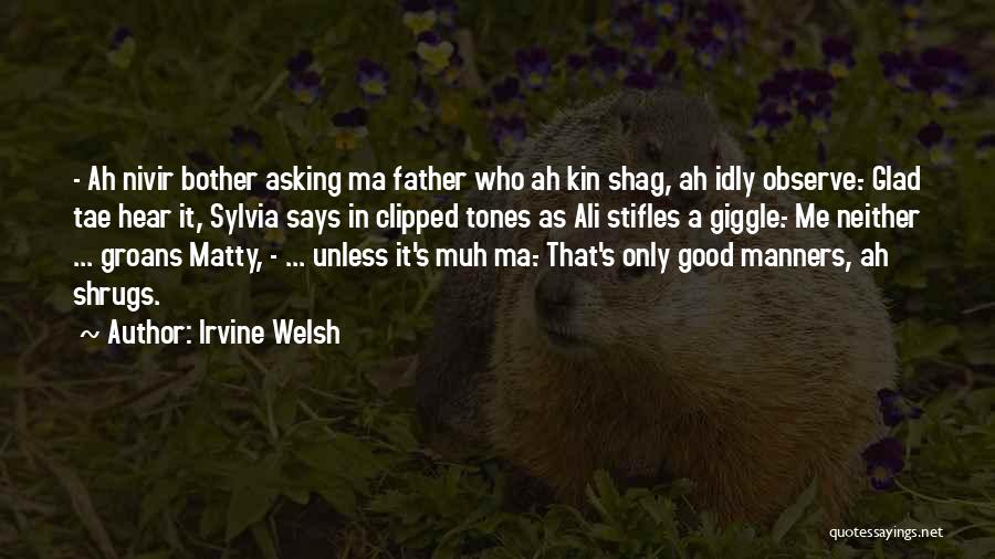 Irvine Quotes By Irvine Welsh