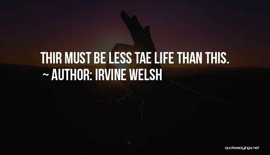 Irvine Quotes By Irvine Welsh