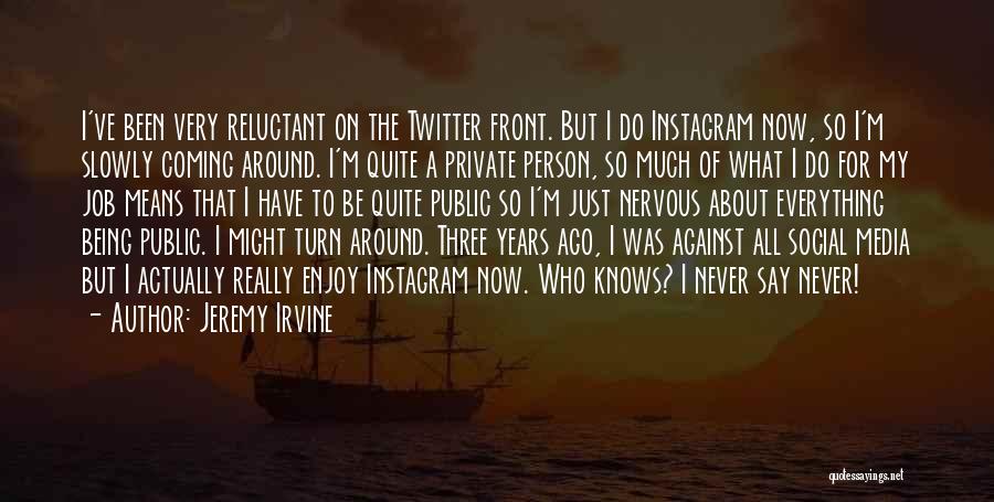 Irvine Quotes By Jeremy Irvine
