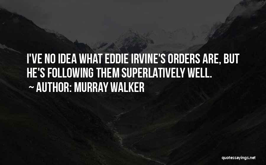 Irvine Quotes By Murray Walker