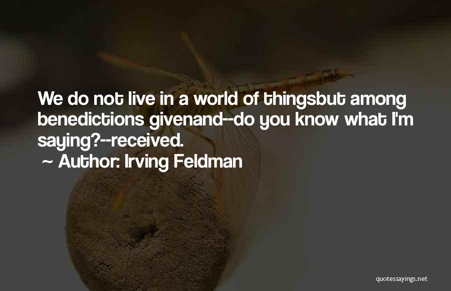 Irving Feldman Quotes 1433879