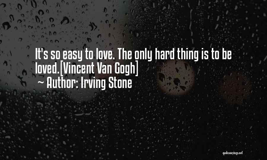 Irving Stone Van Gogh Quotes By Irving Stone