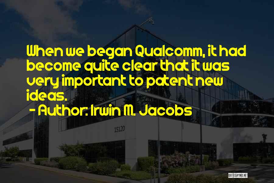 Irwin M. Jacobs Quotes 1067622