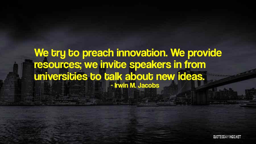 Irwin M. Jacobs Quotes 565016 Irwin M. Jacobs Quotes 565016