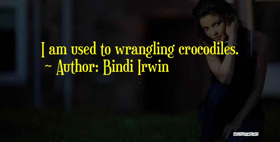 Irwin Quotes By Bindi Irwin