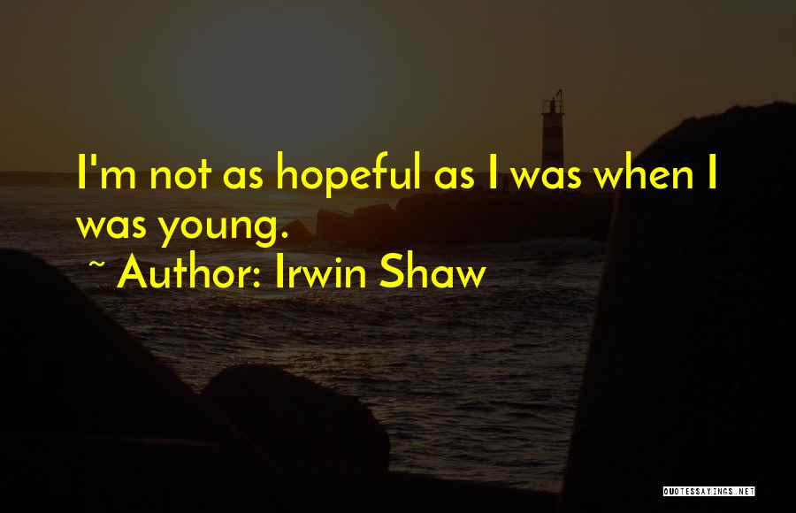 Irwin Quotes By Irwin Shaw